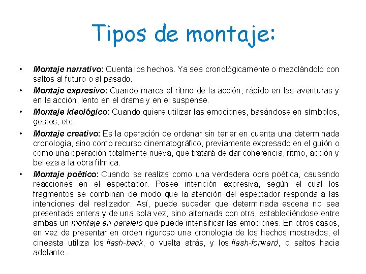 Tipos de montaje: • • • Montaje narrativo: Cuenta los hechos. Ya sea cronológicamente