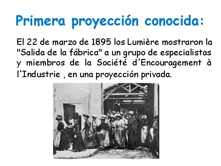 Primera proyección conocida: El 22 de marzo de 1895 los Lumière mostraron la "Salida