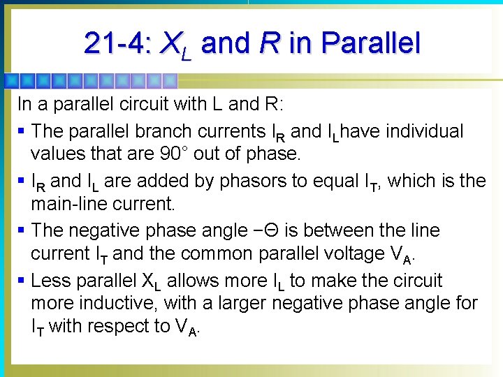 21 -4: XL and R in Parallel In a parallel circuit with L and