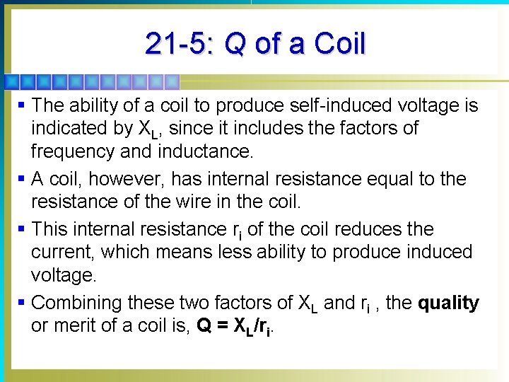 21 -5: Q of a Coil § The ability of a coil to produce