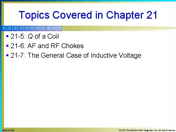 Topics Covered in Chapter 21 § 21 -5: Q of a Coil § 21