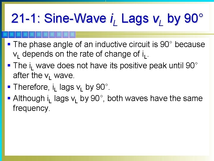 21 -1: Sine-Wave i. L Lags v. L by 90° § The phase angle