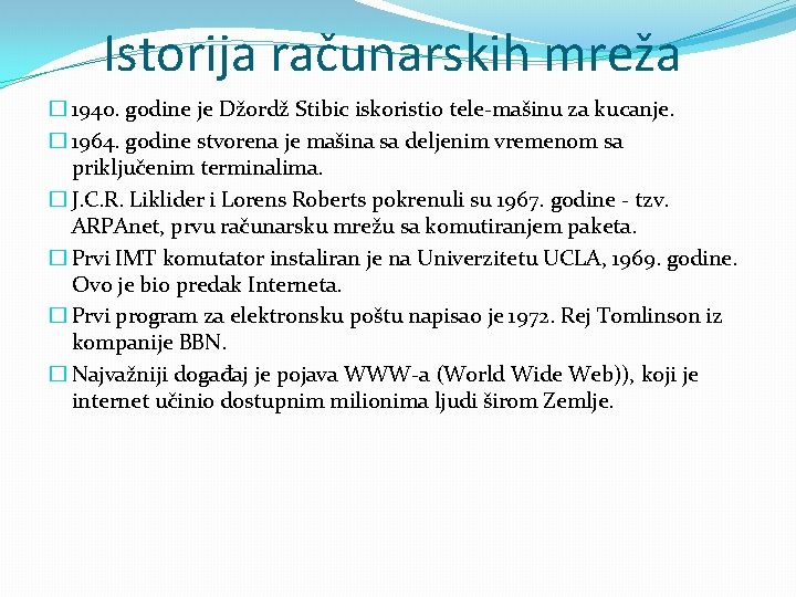 Istorija računarskih mreža � 1940. godine je Džordž Stibic iskoristio tele-mašinu za kucanje. �