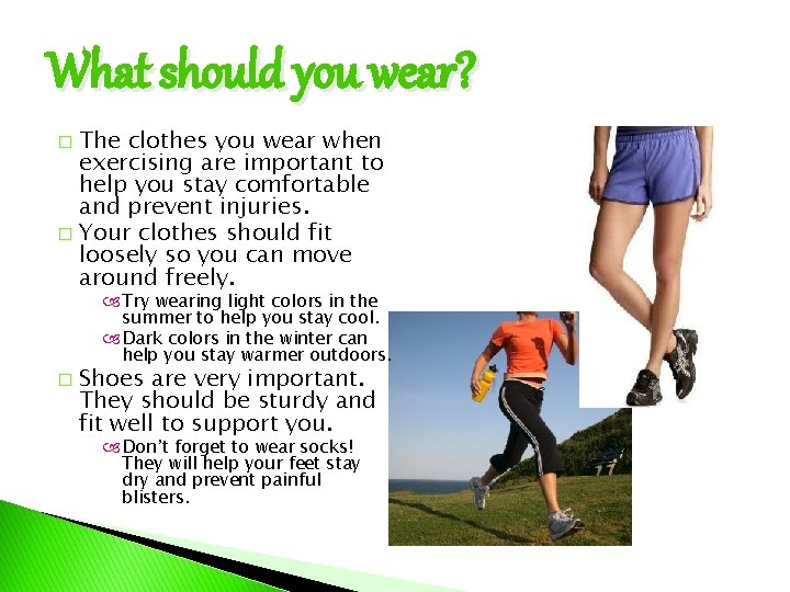 What should you wear? The clothes you wear when exercising are important to help