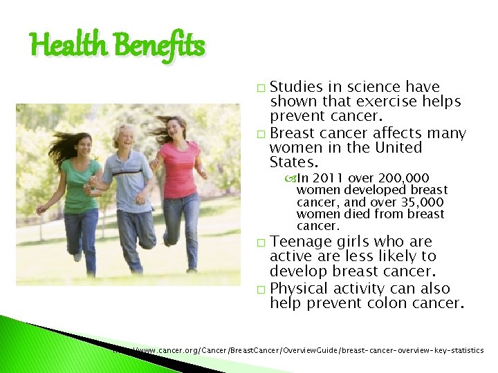 Health Benefits Studies in science have shown that exercise helps prevent cancer. � Breast