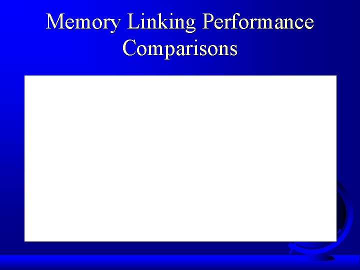 Memory Linking Performance Comparisons 