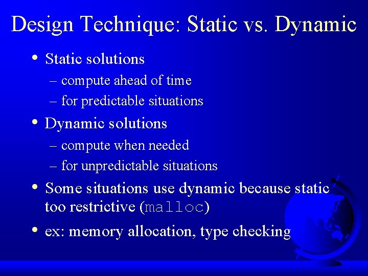 Design Technique: Static vs. Dynamic • Static solutions – compute ahead of time –