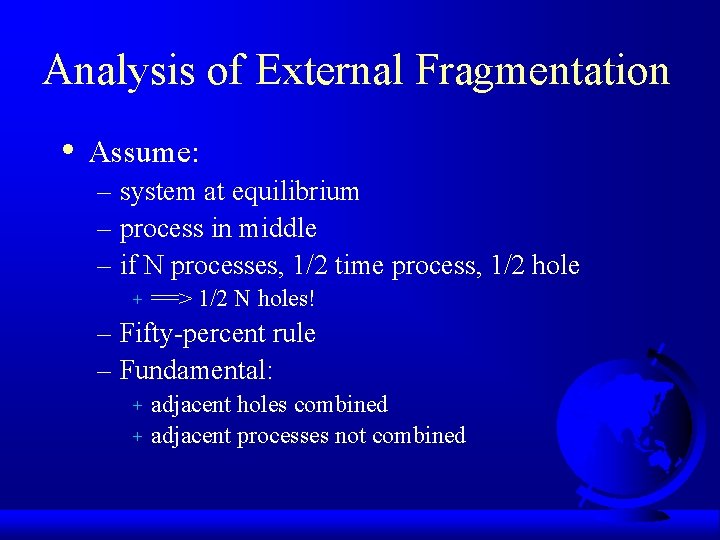 Analysis of External Fragmentation • Assume: – system at equilibrium – process in middle