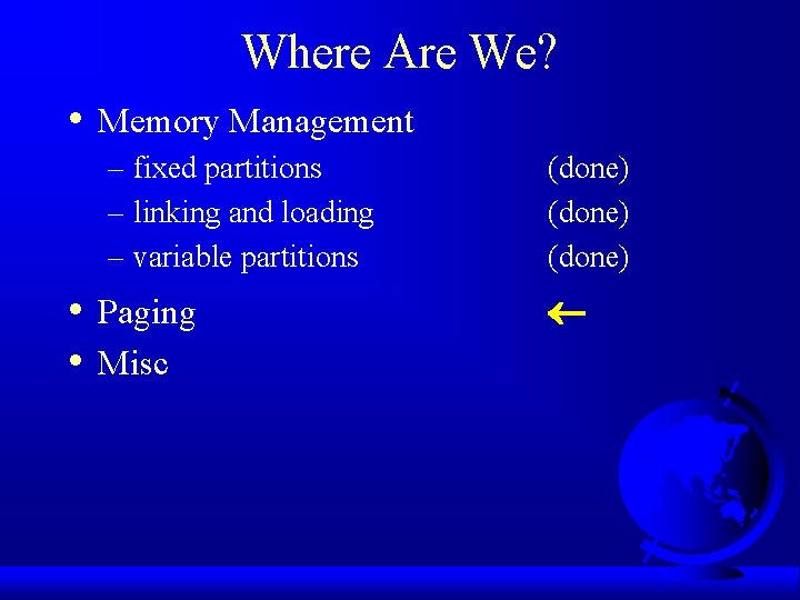 Where Are We? • Memory Management – fixed partitions – linking and loading –