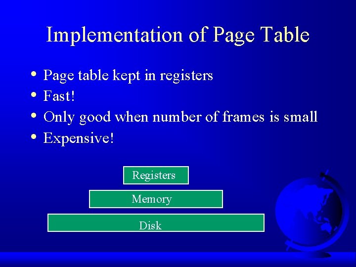 Implementation of Page Table • • Page table kept in registers Fast! Only good