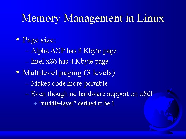 Memory Management in Linux • Page size: – Alpha AXP has 8 Kbyte page