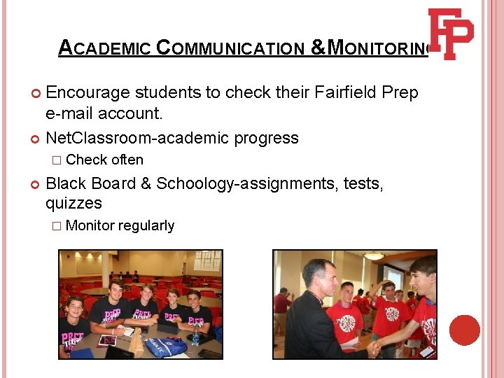 ACADEMIC COMMUNICATION &MONITORING Encourage students to check their Fairfield Prep e-mail account. Net. Classroom-academic