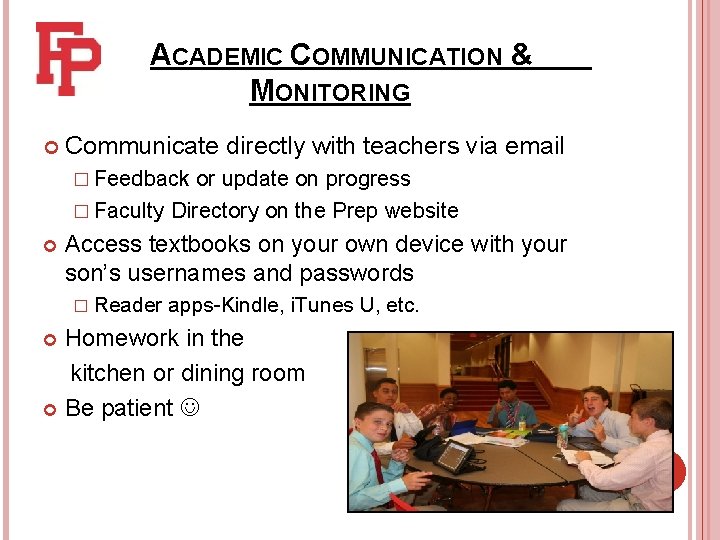 ACADEMIC COMMUNICATION & MONITORING Communicate directly with teachers via email � Feedback or update