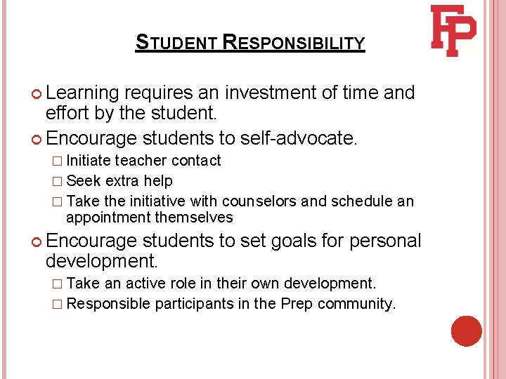STUDENT RESPONSIBILITY Learning requires an investment of time and effort by the student. Encourage