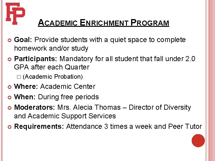 ACADEMIC ENRICHMENT PROGRAM Goal: Provide students with a quiet space to complete homework and/or