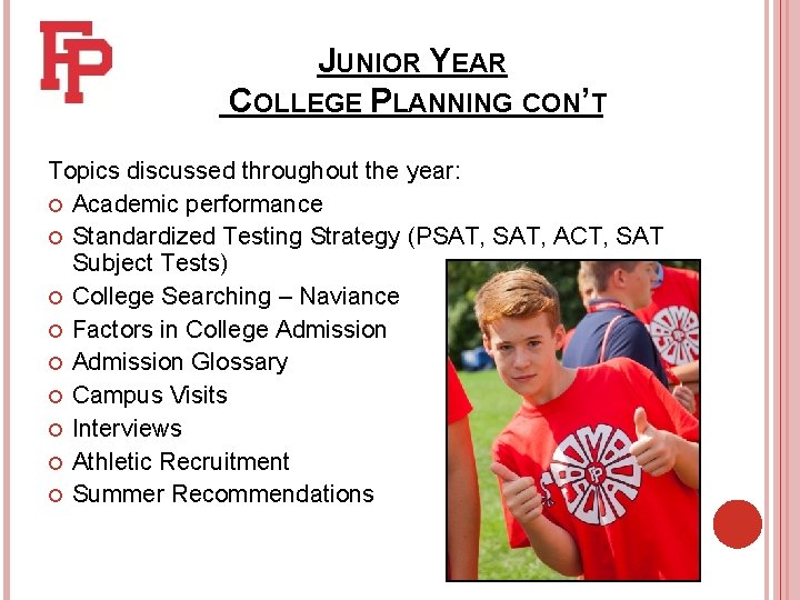 JUNIOR YEAR COLLEGE PLANNING CON’T Topics discussed throughout the year: Academic performance Standardized Testing