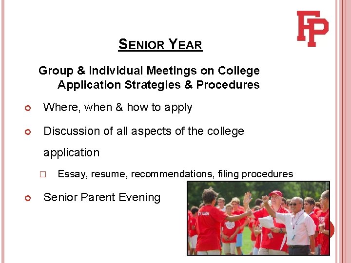 SENIOR YEAR Group & Individual Meetings on College Application Strategies & Procedures Where, when