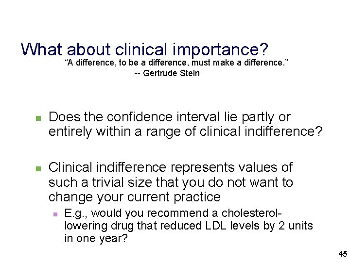 What about clinical importance? “A difference, to be a difference, must make a difference.