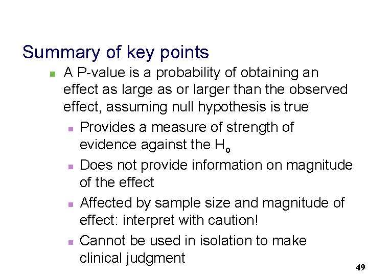 Summary of key points n A P-value is a probability of obtaining an effect