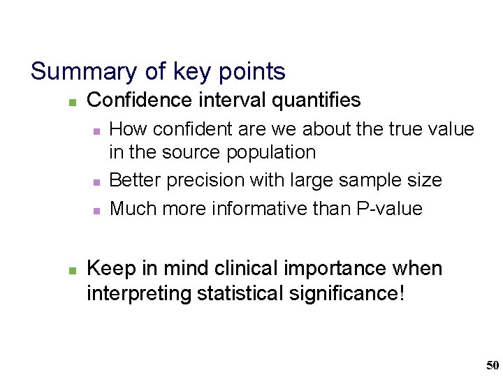 Summary of key points n Confidence interval quantifies n n How confident are we