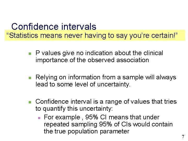 Confidence intervals “Statistics means never having to say you’re certain!” n n n P