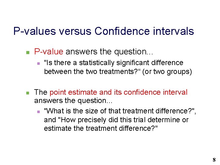 P-values versus Confidence intervals n P-value answers the question. . . n n "Is