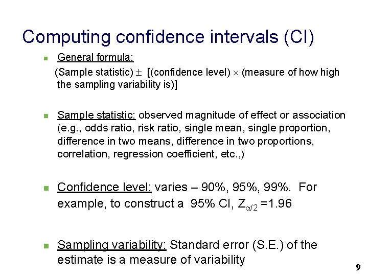 Computing confidence intervals (CI) General formula: (Sample statistic) [(confidence level) (measure of how high