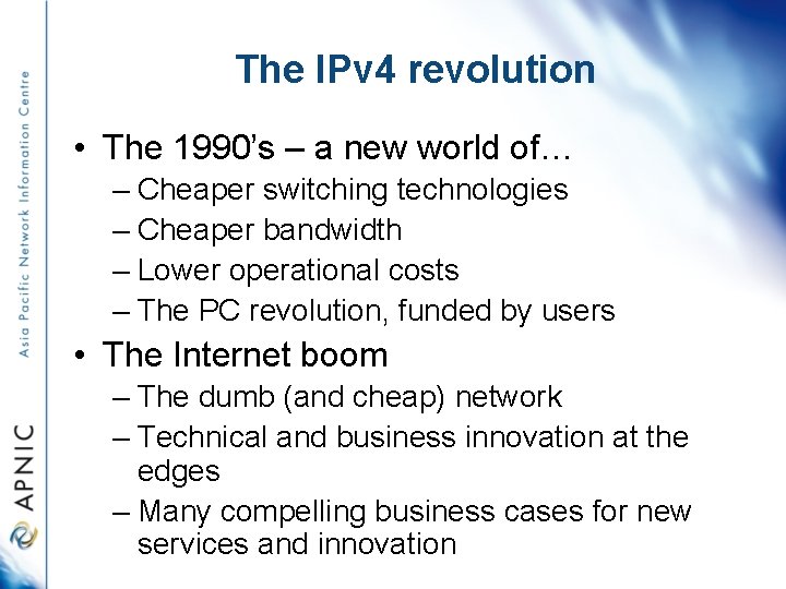 The IPv 4 revolution • The 1990’s – a new world of… – Cheaper
