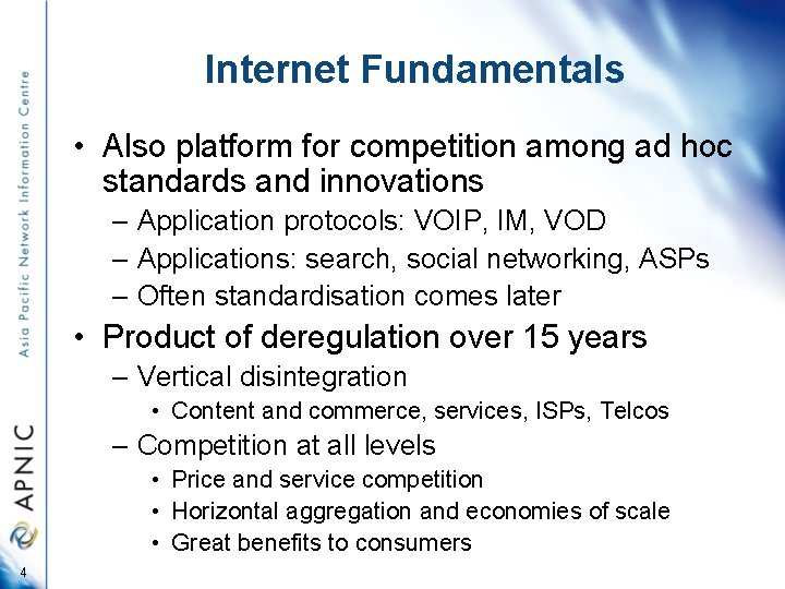 Internet Fundamentals • Also platform for competition among ad hoc standards and innovations –