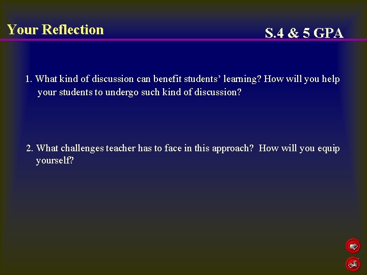 Your Reflection S. 4 & 5 GPA 1. What kind of discussion can benefit