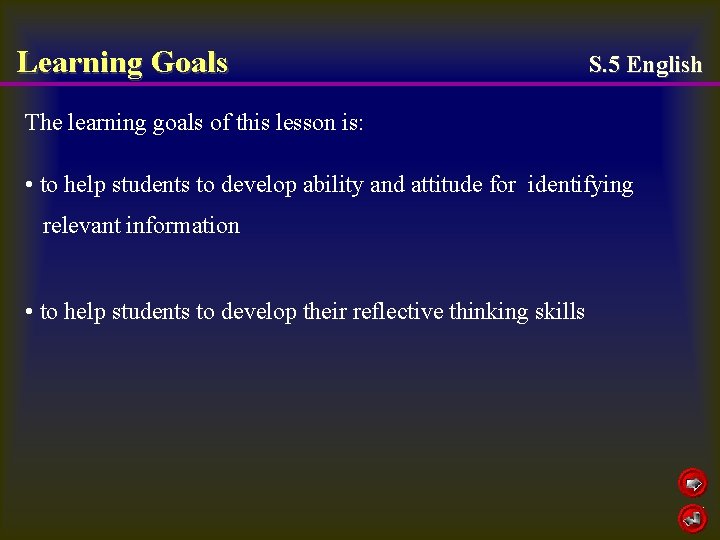 Learning Goals S. 5 English The learning goals of this lesson is: • to