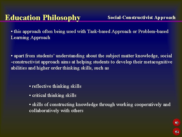 Education Philosophy Social-Constructivist Approach • this approach often being used with Task-based Approach or