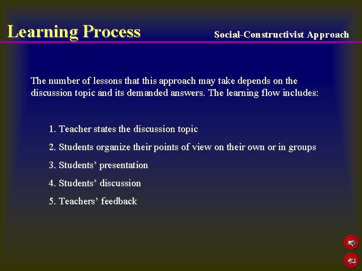 Learning Process Social-Constructivist Approach The number of lessons that this approach may take depends