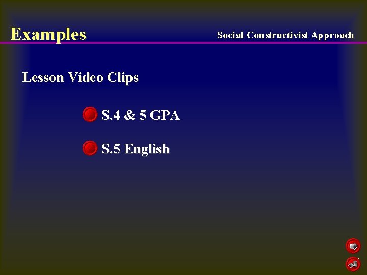 Examples Social-Constructivist Approach Lesson Video Clips S. 4 & 5 GPA S. 5 English