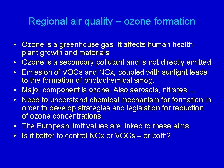 Regional air quality – ozone formation • Ozone is a greenhouse gas. It affects