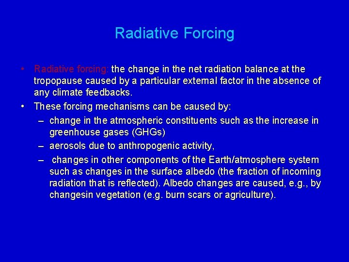 Radiative Forcing • Radiative forcing: the change in the net radiation balance at the