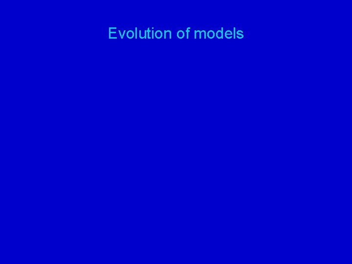 Evolution of models 