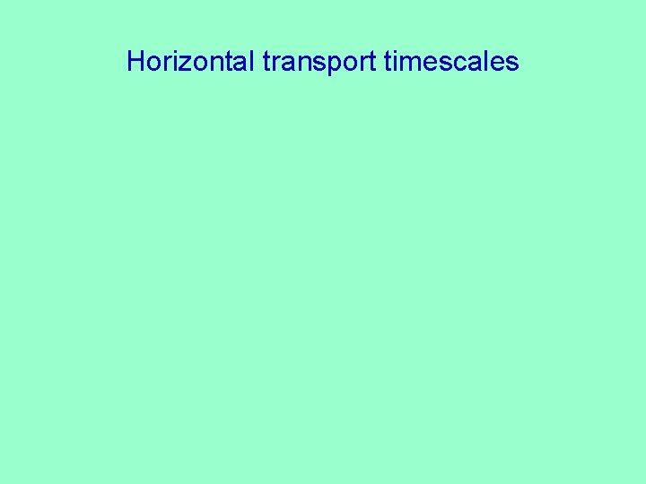 Horizontal transport timescales 