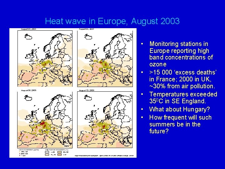 Heat wave in Europe, August 2003 • Monitoring stations in Europe reporting high band