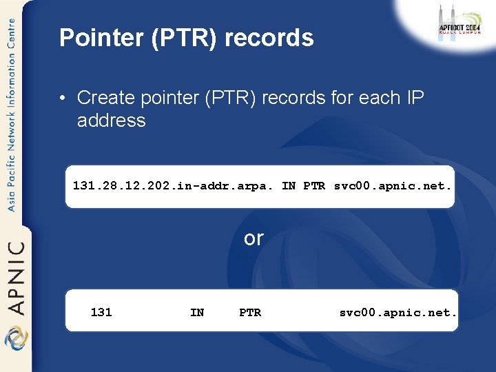 Pointer (PTR) records • Create pointer (PTR) records for each IP address 131. 28.