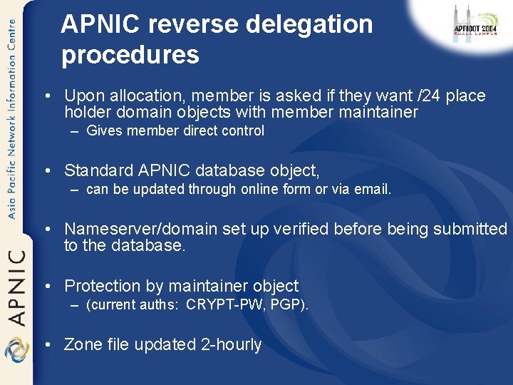 APNIC reverse delegation procedures • Upon allocation, member is asked if they want /24