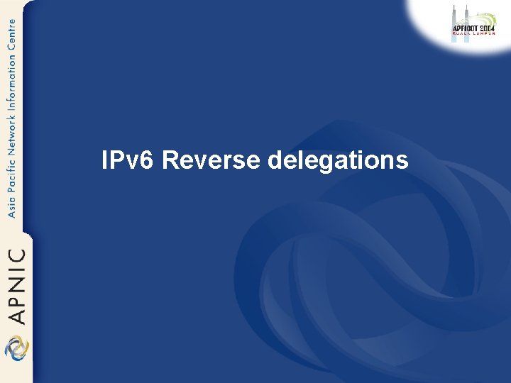 IPv 6 Reverse delegations 