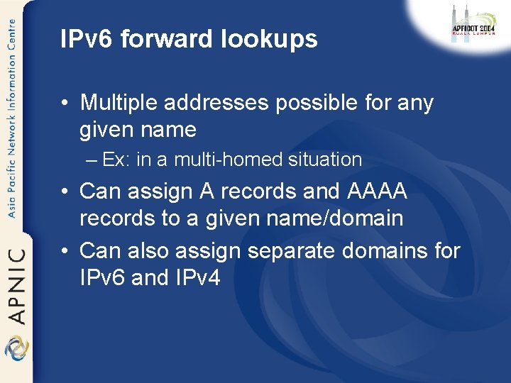 IPv 6 forward lookups • Multiple addresses possible for any given name – Ex: