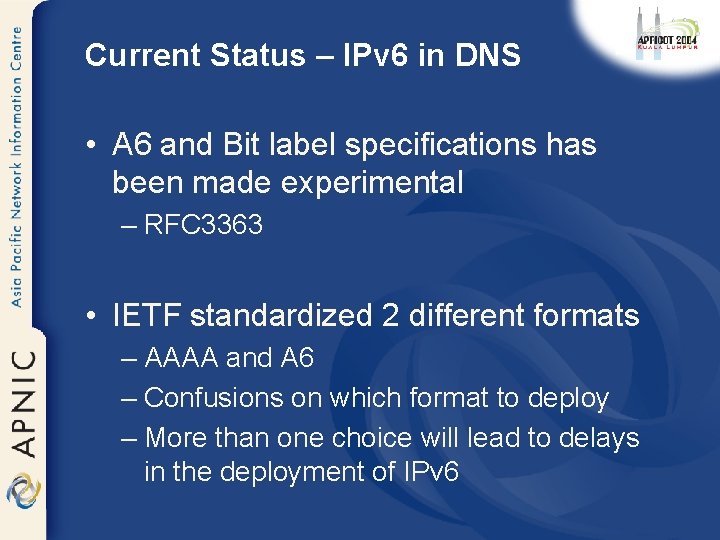 Current Status – IPv 6 in DNS • A 6 and Bit label specifications