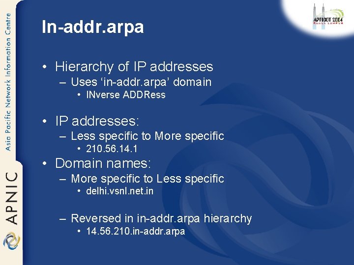 In-addr. arpa • Hierarchy of IP addresses – Uses ‘in-addr. arpa’ domain • INverse