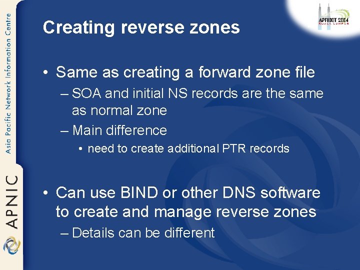 Creating reverse zones • Same as creating a forward zone file – SOA and