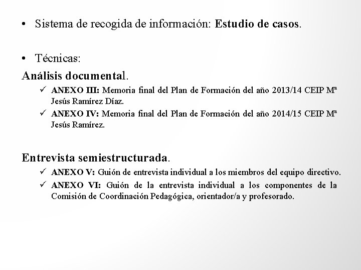  • Sistema de recogida de información: Estudio de casos. • Técnicas: Análisis documental.