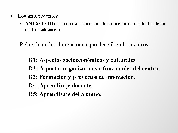  • Los antecedentes. ü ANEXO VIII: Listado de las necesidades sobre los antecedentes