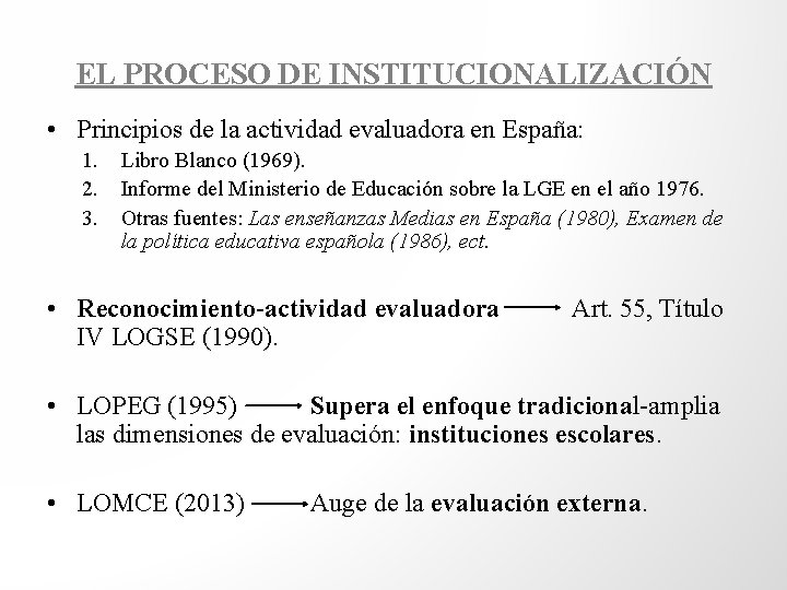 EL PROCESO DE INSTITUCIONALIZACIÓN • Principios de la actividad evaluadora en España: 1. 2.