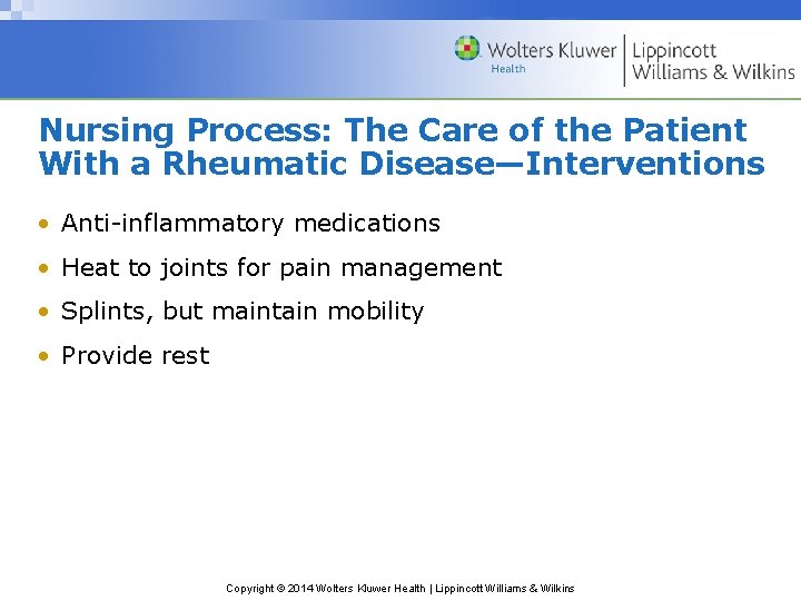 Nursing Process: The Care of the Patient With a Rheumatic Disease—Interventions • Anti-inflammatory medications